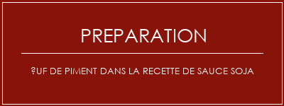 Réalisation de uf de piment dans la recette de sauce soja Recette Indienne Traditionnelle